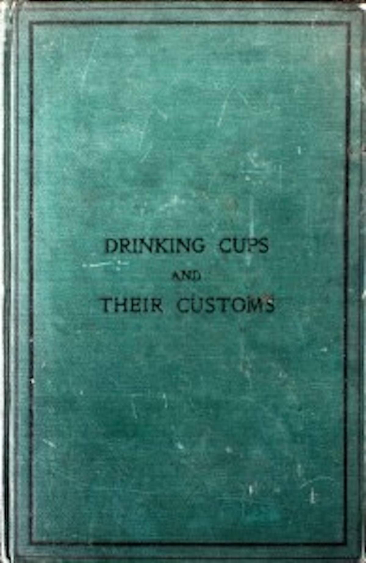 Cover of Drinking Cups and Their Customs, second edition